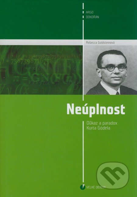 Kniha: Neúplnost (Rebecca Goldsteinová). Argo, Dokořán, 2005 Kniha: Neúplnost (Rebecca Goldsteinová). Argo, Dokořán, 2005