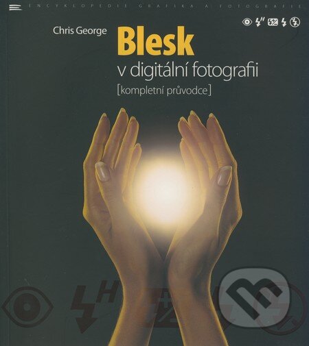 Kniha: Blesk v digitální fotografii (Chris George). Zoner Press, 2008 Kniha: Blesk v digitální fotografii (Chris George). Zoner Press, 2008