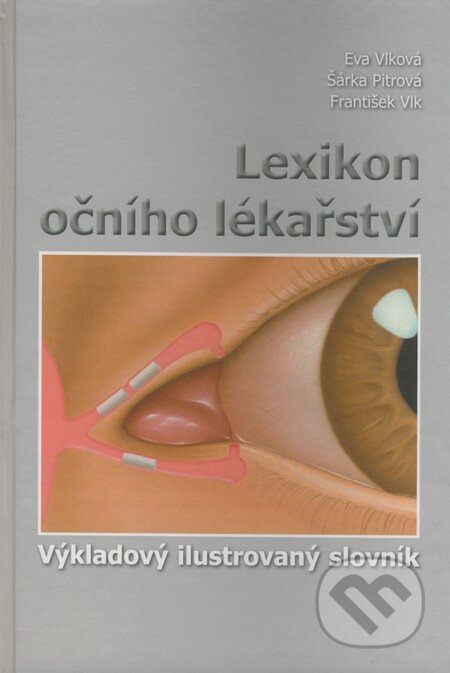 Kniha: Lexikon očního lékařství (Eva Vlková, František Vlk a Šárka Pitrová). František Vlk, 2008 Kniha: Lexikon očního lékařství (Eva Vlková, František Vlk a Šárka Pitrová). František Vlk, 2008