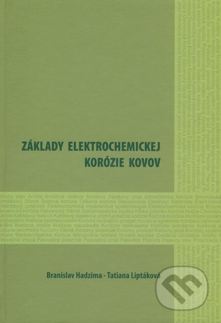 Kniha: Základy elektrochemickej korózie kovov (Branislav Hadzima a Tatiana Liptáková). EDIS, 2008 Kniha: Základy elektrochemickej korózie kovov (Branislav Hadzima a Tatiana Liptáková). EDIS, 2008