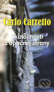 Kniha: Skutočnosti z opačnej strany (Carlo Carretto). Dobrá kniha, 2008 Kniha: Skutočnosti z opačnej strany (Carlo Carretto). Dobrá kniha, 2008