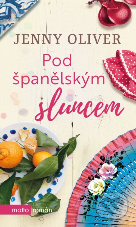 Kniha: Pod španělským sluncem (Jenny Oliver). Motto, 2019 Kniha: Pod španělským sluncem (Jenny Oliver). Motto, 2019
