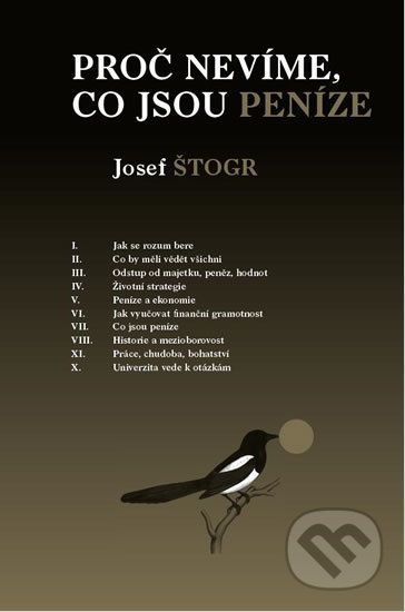 Kniha: Proč nevíme, co jsou peníze (Josef Štogr). Generation Europe, 2014 Kniha: Proč nevíme, co jsou peníze (Josef Štogr). Generation Europe, 2014