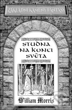 Kniha: Studna na konci světa (William Morris). Černý drak, 2019 Kniha: Studna na konci světa (William Morris). Černý drak, 2019