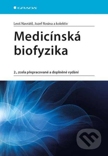 Kniha: Medicínská biofyzika (Jozef Rosina Jozef, Leoš Navrátil a kolektív). Grada, 2019 Kniha: Medicínská biofyzika (Jozef Rosina Jozef, Leoš Navrátil a kolektív). Grada, 2019