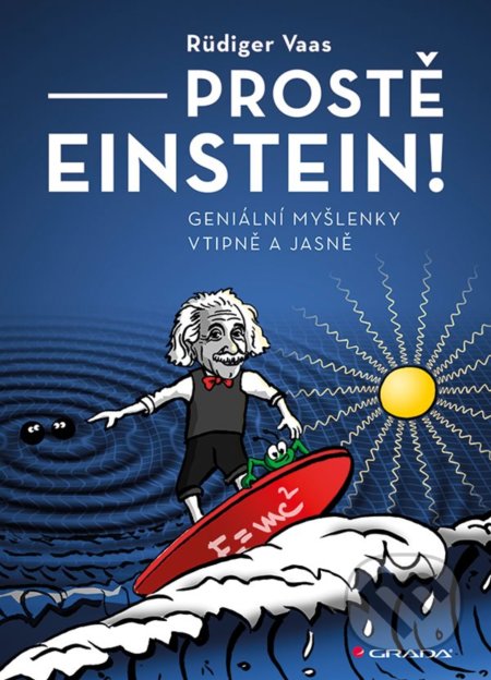 Kniha: Prostě Einstein! (Rüdiger Vaas). Grada, 2019 Kniha: Prostě Einstein! (Rüdiger Vaas). Grada, 2019