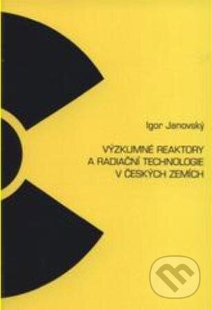 Kniha: Výzkumné reaktory a radiační technologie v českých zemích (Igor Janovský). Národní technické muzeum, 2008 Kniha: Výzkumné reaktory a radiační technologie v českých zemích (Igor Janovský). Národní technické muzeum, 2008