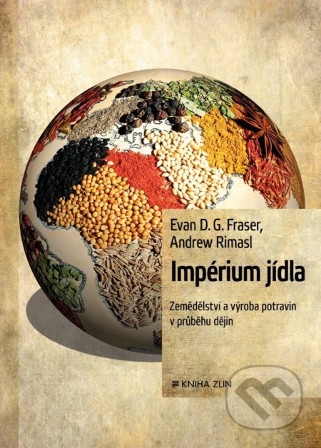 Kniha: Impérium jídla (Andrew Rimans a Evan D.G. Fraser). Kniha Zlín, 2019 Kniha: Impérium jídla (Andrew Rimans a Evan D.G. Fraser). Kniha Zlín, 2019