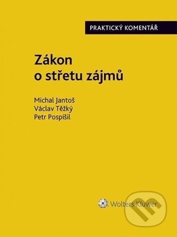 Kniha: Zákon o střetu zájmů (159/2006 Sb.) (Michal Jantoš, Petr Pospíšil a Václav Těžký). Wolters Kluwer ČR, 2019 Kniha: Zákon o střetu zájmů (159/2006 Sb.) (Michal Jantoš, Petr Pospíšil a Václav Těžký). Wolters Kluwer ČR, 2019