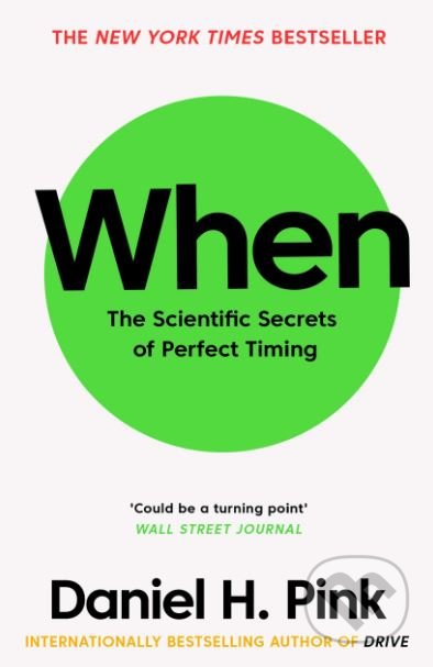 Kniha: When (Daniel H. Pink). Canongate Books, 2019 Kniha: When (Daniel H. Pink). Canongate Books, 2019