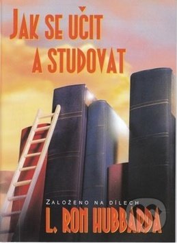 Kniha: Jak se učit a studovat (L. Ron Hubbard). New era, 2018 Kniha: Jak se učit a studovat (L. Ron Hubbard). New era, 2018