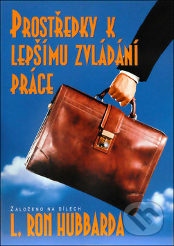 Kniha: Prostředky k lepšímu zvládání práce (L. Ron Hubbard). New era, 2018 Kniha: Prostředky k lepšímu zvládání práce (L. Ron Hubbard). New era, 2018