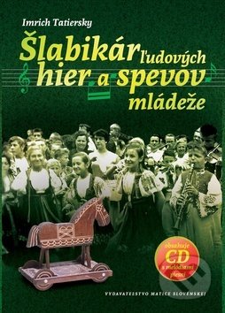 Kniha: Šlabikár ľudových hier a spevov mládeže (Imrich Tatiersky). Vydavateľstvo Matice slovenskej, 2019 Kniha: Šlabikár ľudových hier a spevov mládeže (Imrich Tatiersky). Vydavateľstvo Matice slovenskej, 2019