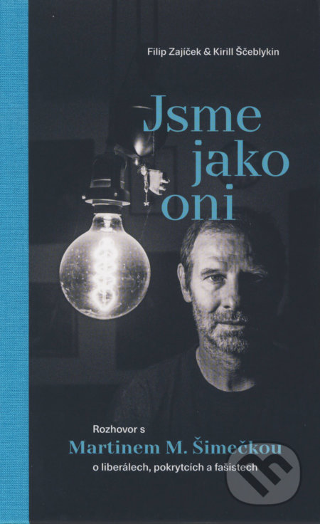Kniha: Jsme jako oni (Filip Zajíček a Kirill Ščeblykin). Paseka, 2019 Kniha: Jsme jako oni (Filip Zajíček a Kirill Ščeblykin). Paseka, 2019