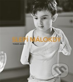 Kniha: Slepí málokdy (Tomáš Jacko). Aleš Prstek, 2016 Kniha: Slepí málokdy (Tomáš Jacko). Aleš Prstek, 2016