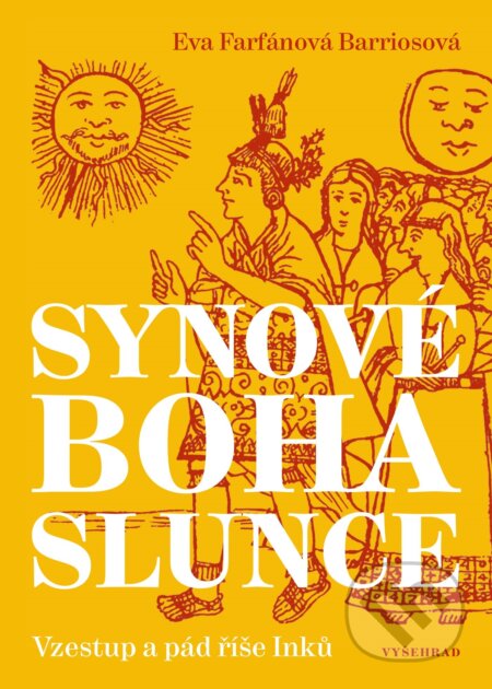 Kniha: Synové boha Slunce (Eva Farfánová Bariosová). Vyšehrad, 2019 Kniha: Synové boha Slunce (Eva Farfánová Bariosová). Vyšehrad, 2019