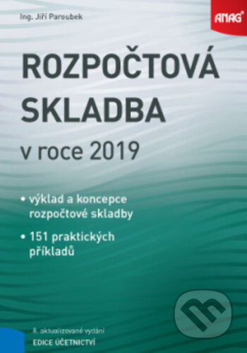 Kniha: Rozpočtová skladba v roce 2019 (Jiří Paroubek). ANAG, 2019 Kniha: Rozpočtová skladba v roce 2019 (Jiří Paroubek). ANAG, 2019