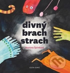 Kniha: Divný brach strach (Martina Špinková). Cesta domů, 2018 Kniha: Divný brach strach (Martina Špinková). Cesta domů, 2018
