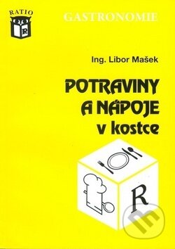 Kniha: Potraviny a nápoje v kostce (Libor Mašek). Ratio, 2018 Kniha: Potraviny a nápoje v kostce (Libor Mašek). Ratio, 2018