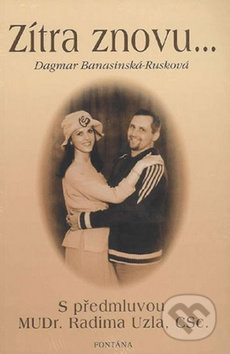 Kniha: Zítra znovu… (Dagmar Rusková-Banasinská). Fontána, 2005 Kniha: Zítra znovu… (Dagmar Rusková-Banasinská). Fontána, 2005
