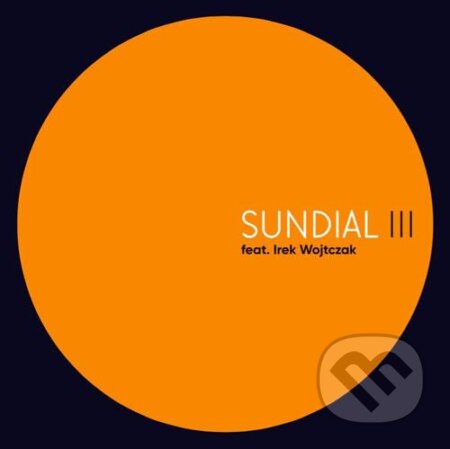 Hudobné CD: Irek Wojtczak: Sundial III (Hudobné albumy). Hudobné albumy, 2019 Hudobné CD: Irek Wojtczak: Sundial III (Hudobné albumy). Hudobné albumy, 2019