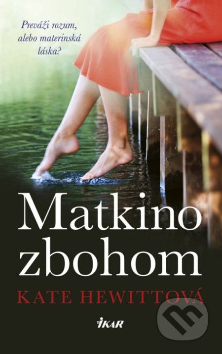 Kniha: Matkino zbohom (Kate Hewitt). Ikar, 2019 Kniha: Matkino zbohom (Kate Hewitt). Ikar, 2019