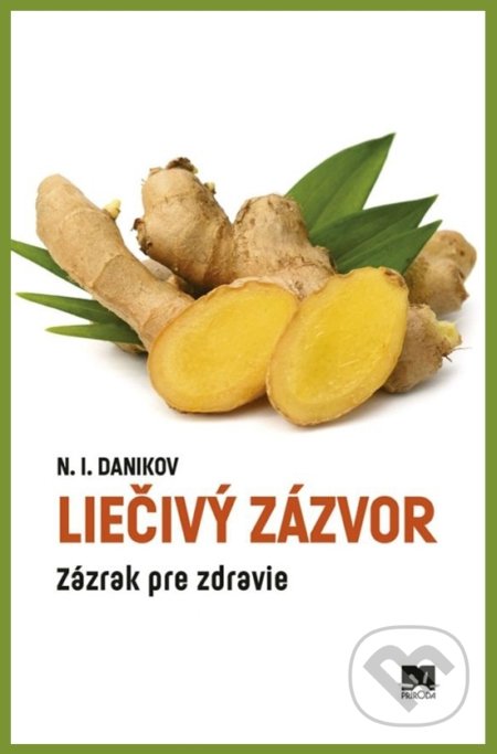 Kniha: Liečivý zázvor - Zázrak pre zdravie (N.I. Danikov). Príroda, 2019 Kniha: Liečivý zázvor - Zázrak pre zdravie (N.I. Danikov). Príroda, 2019