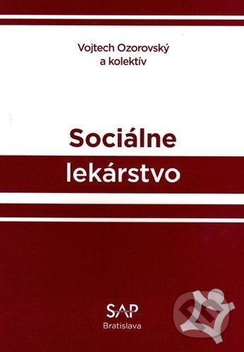 Kniha: Sociálne lekárstvo (Vojtech Ozorovský). SAP Press, 2019 Kniha: Sociálne lekárstvo (Vojtech Ozorovský). SAP Press, 2019
