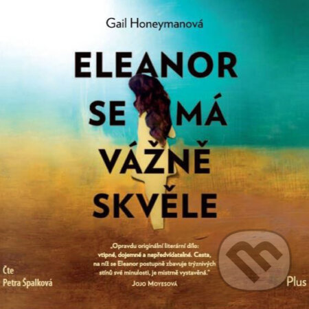 Audiokniha: Eleanor se má vážně skvěle (Gail Honeyman). Plus, 2019 Audiokniha: Eleanor se má vážně skvěle (Gail Honeyman). Plus, 2019