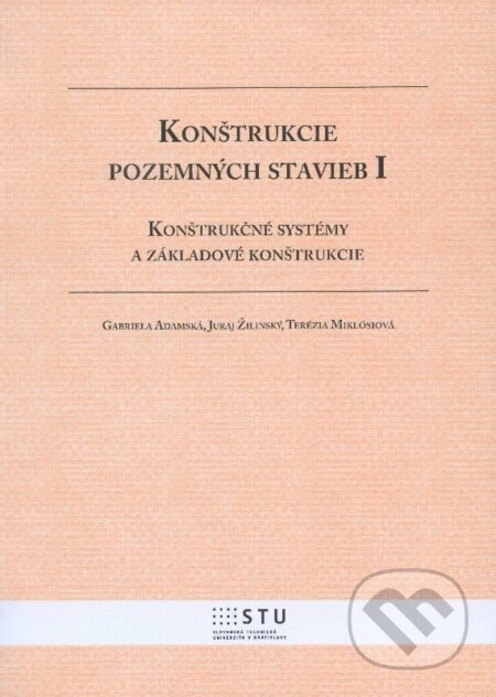 Kniha: Konštrukcie pozemných stavieb I (Gabriela Adamská). STU, 2013 Kniha: Konštrukcie pozemných stavieb I (Gabriela Adamská). STU, 2013
