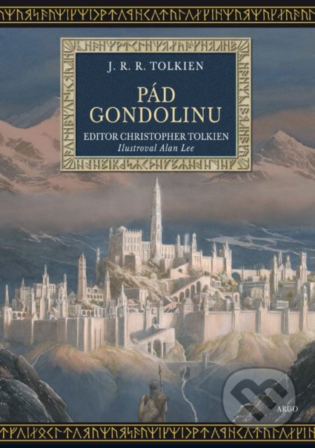 Kniha: Pád Gondolinu (J.R.R. Tolkien). Argo, 2019 Kniha: Pád Gondolinu (J.R.R. Tolkien). Argo, 2019