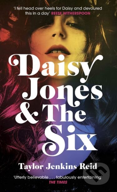Kniha: Daisy Jones and The Six (Taylor Jenkins Reid). Hutchinson, 2019 Kniha: Daisy Jones and The Six (Taylor Jenkins Reid). Hutchinson, 2019