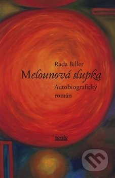 Kniha: Melounová slupka (Rada Biller). Novela Bohemica, 2013 Kniha: Melounová slupka (Rada Biller). Novela Bohemica, 2013