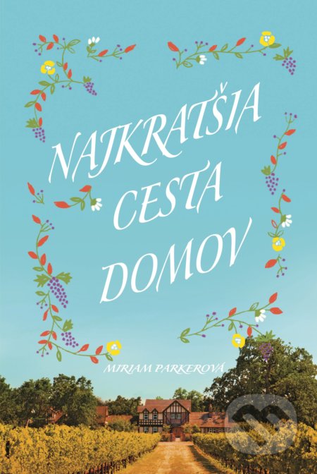 Kniha: Najkratšia cesta domov (Miriam Parker). Fortuna Libri, 2019 Kniha: Najkratšia cesta domov (Miriam Parker). Fortuna Libri, 2019