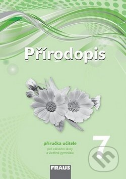 Kniha: Přírodopis 7 Příručka učitele (Ivana Pelikánová, Petra Šimonová a Věra Čabradová). Fraus Kniha: Přírodopis 7 Příručka učitele (Ivana Pelikánová, Petra Šimonová a Věra Čabradová). Fraus