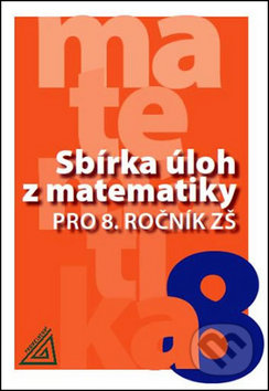 Kniha: Sbírka úloh z matematiky pro 8. ročník ZŠ (Ivan Bušek, Marie Cibulková a Věra Väterová). Spoločnosť Prometheus Kniha: Sbírka úloh z matematiky pro 8. ročník ZŠ (Ivan Bušek, Marie Cibulková a Věra Väterová). Spoločnosť Prometheus