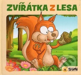 Kniha: Zvířátka z lesa (SUN). SUN, 2018 Kniha: Zvířátka z lesa (SUN). SUN, 2018