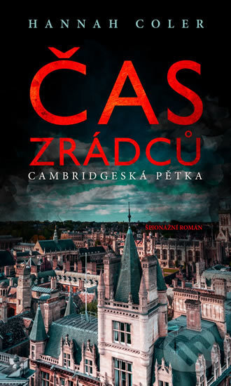 Kniha: Cambridgeská pětka: Čas zrádců (Hannah Coler). Moba, 2019 Kniha: Cambridgeská pětka: Čas zrádců (Hannah Coler). Moba, 2019
