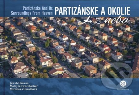 Kniha: Partizánske a okolie z neba (Jakub Chovan). CBS, 2019 Kniha: Partizánske a okolie z neba (Jakub Chovan). CBS, 2019