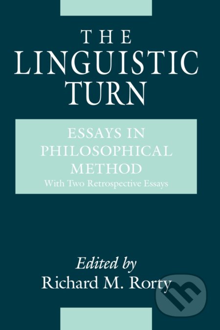 Kniha: The Linguistic Turn (Richard Rorty). University of Chicago, 1992 Kniha: The Linguistic Turn (Richard Rorty). University of Chicago, 1992