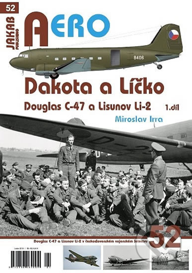 Kniha: Dakota a Líčko - Douglas C-47 a Lisunov Li-2 - 1. díl (Miroslav Irra). Jakab, 2019 Kniha: Dakota a Líčko - Douglas C-47 a Lisunov Li-2 - 1. díl (Miroslav Irra). Jakab, 2019