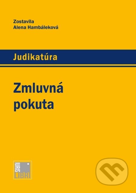 Kniha: Zmluvná pokuta (Alena Hambáleková). IURIS LIBRI, 2019 Kniha: Zmluvná pokuta (Alena Hambáleková). IURIS LIBRI, 2019