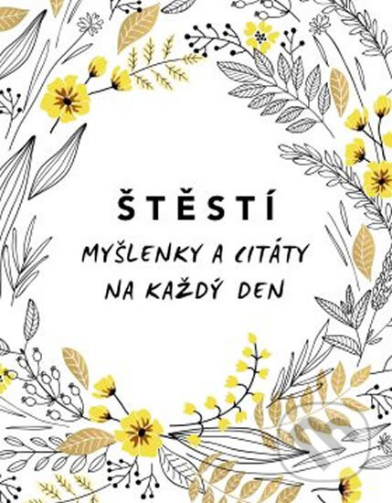 Kniha: Štěstí - Myšlenky a citáty na každý den (Edice knihy Omega). Edice knihy Omega, 2019 Kniha: Štěstí - Myšlenky a citáty na každý den (Edice knihy Omega). Edice knihy Omega, 2019