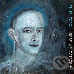 Hudební CD: Filip Topol: Nebe je zatažený (Indies). Indies, 2019 Hudební CD: Filip Topol: Nebe je zatažený (Indies). Indies, 2019