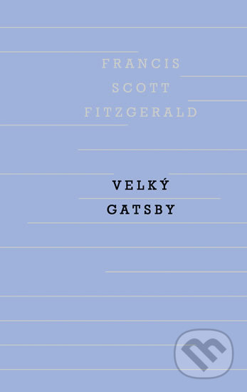 Kniha: Velký Gatsby (Francis Scott Fitzgerald), 2019 Kniha: Velký Gatsby (Francis Scott Fitzgerald), 2019