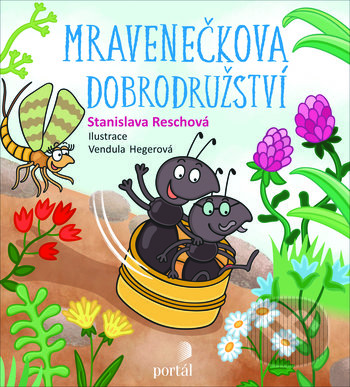 Kniha: Mravenečkova dobrodružství (Stanislava Reschová). Portál, 2019 Kniha: Mravenečkova dobrodružství (Stanislava Reschová). Portál, 2019