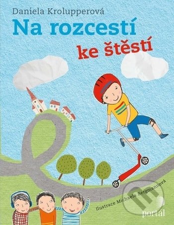 Kniha: Na rozcestí ke štěstí (Daniela Krolupperová). Portál, 2019 Kniha: Na rozcestí ke štěstí (Daniela Krolupperová). Portál, 2019