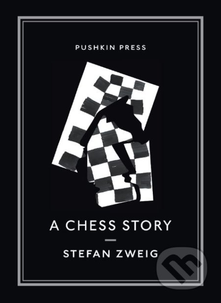 Kniha: A Chess Story (Stefan Zweig). Pushkin, 2013 Kniha: A Chess Story (Stefan Zweig). Pushkin, 2013