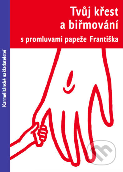 Kniha: Tvůj křest a biřmování (Radek Tichý). Karmelitánské nakladatelství, 2019 Kniha: Tvůj křest a biřmování (Radek Tichý). Karmelitánské nakladatelství, 2019