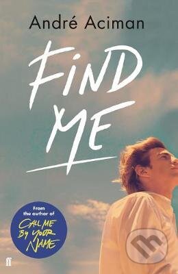 Kniha: Find Me (André Aciman). Faber and Faber, 2019 Kniha: Find Me (André Aciman). Faber and Faber, 2019